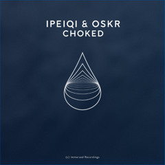 IPeiq & Oskr - Choked