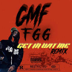 GMF_FGG x Get in Wit me (Remix)