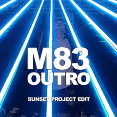 M83 - Outro (SUNSET PROJECT Edit)