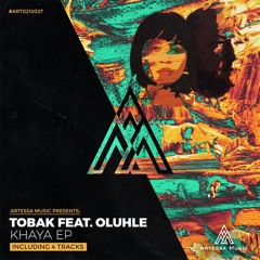 Premiere: TOBAK - Khaya ft. Oluhle [Artessa Music]