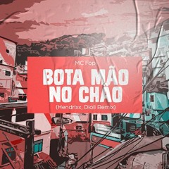 MC Fopi - Bota Mão No Chão (Hendrixx, Dioli Remix)