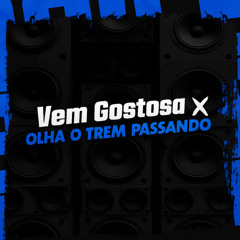 VEM GOSTOSA X OLHA O TREM PASSANDO - MC G15 , MC Luiggi