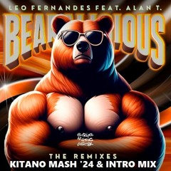 Leo Fernandes Feat. Alan T - Bearalicious (Kitano Mash'24 Mix & Intro Mix)