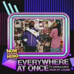 Everywhere At Once (feat. zayALLCAPS & J.Robb)