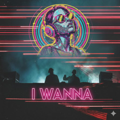 I Wanna