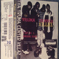 Truma Center Killaz - Talez Ov A Horror Flick [FULL TAPE]