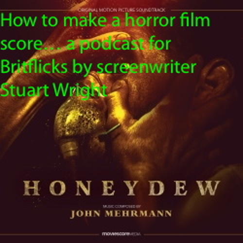 How to make a horror film score with John Mehrmann, composer of the HONEYDEW score