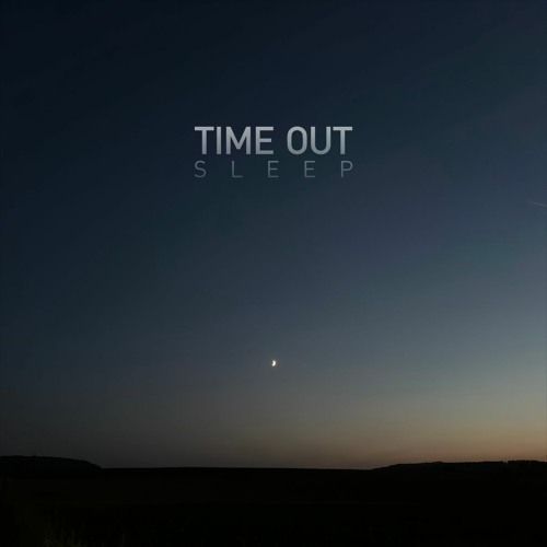 TIME OUT - SLEEP 🌙