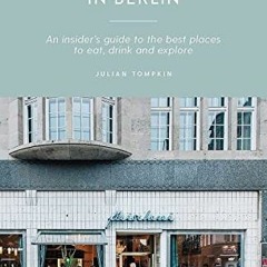[Get] EBOOK EPUB KINDLE PDF Wanderlust in Berlin: An Insider's Guide to the Best Plac