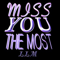 Miss You Most / LLM