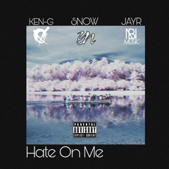 Snow - Hate On Me (Ft. J4YR & Ken-G) Prod. By YakaNation