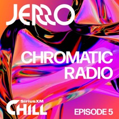 Jerro - Chromatic Radio - Ep. 05