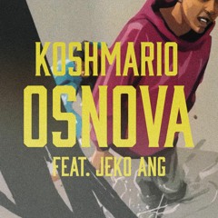 Koshmario Osnova Ft JekoAng