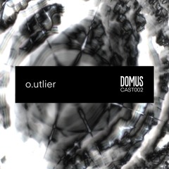 DOMUS CAST 002 - o.utlier