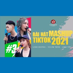 Bồi Hồi Cùng 17 bài hát HOT TIKTOK 2021 được MASHUP - Linh Hương x Yulim Trần x Anh Thư