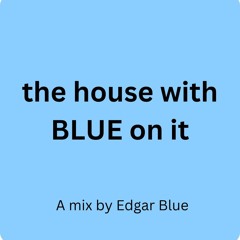 the house with BLUE on it..