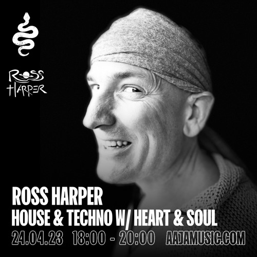 Ross Harper: House & Techno w/ Heart & Soul - Aaja Channel 1 - 24 04 23