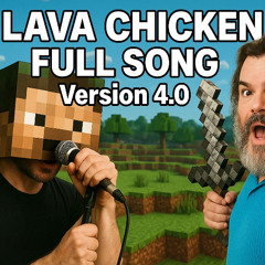 Steve’s Lava Chicken (Version 4.0) – Jack Black Inspired Minecraft Anthem