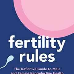 @$ Fertility Rules, The Definitive Guide to Male and Female Reproductive Health @Literary work$