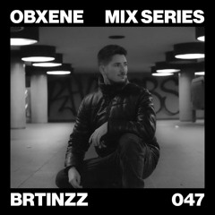 BRTINZZ - OBXENE PODCAST 47