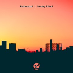Bushwacka! - Sunday School (Extended Mix)