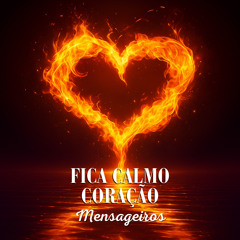 Fica Calmo Coração