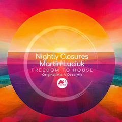 𝐏𝐑𝐄𝐌𝐈𝐄𝐑𝐄: Nighly Closures, Martin Luciuk - Freedom to House (Deep Mix) [M-Sol DEEP]