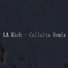 LA  Rich - Callaita Remix