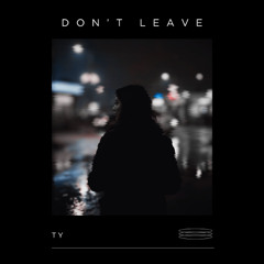 Don't Leave