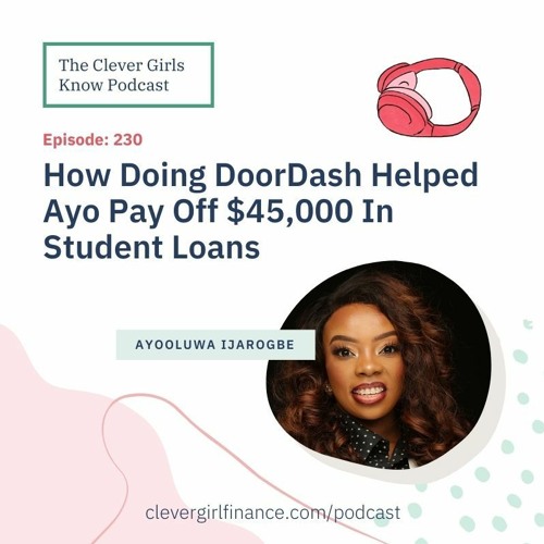 230: How Doing DoorDash Helped Ayo Pay Off $45,000 In Student Loans