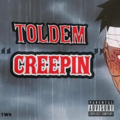 Creepin (Prod. By j3bi & Toldem)