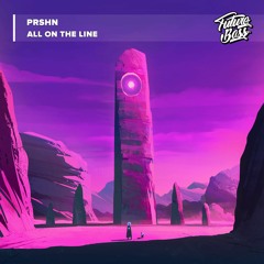PRSHN - All On The Line [Future Bass Release]