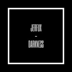 Jerfux - Darkness