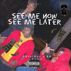 See Me Now See Me Later Ft (4RealBoy)
