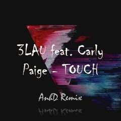 3LAU - Touch (Dann Remix)