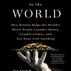 #% Butler to the World: The Book the Oligarchs Don't Want You to Read - How Britain Helps the
