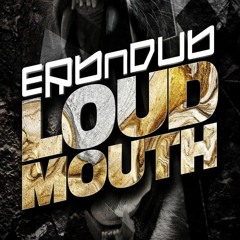 Erb N Dub - Loud Mouth (Subsko remix)[FREE DOWNLOAD]