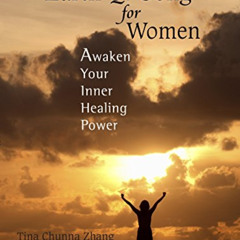 [View] EPUB 🎯 Earth Qi Gong for Women: Awaken Your Inner Healing Power by  Tina Chun