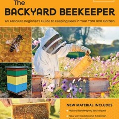 [Download PDF/Epub] The Backyard Beekeeper, 5th Edition: An Absolute Beginner's Guide to Keeping Bee
