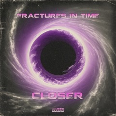 Fractures In Time - Closer