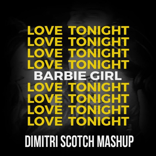 Shouse X David Guetta ft. Aqua - Love Tonight X Barbie Girl (Dimitri Scotch Mashup)