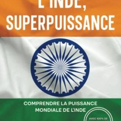 Lire L'Inde, superpuissance - Comprendre la puissance mondiale de l'Inde: Histoire, politique, écon