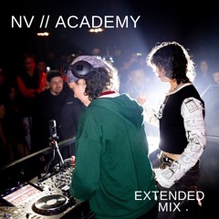 NV @ ACADEMY // EXTENDED MIX
