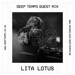 LitaLotus - Deep Tempo Guest Mix #82 [RETURN OF B!TCHKRAFT VOL. 3]