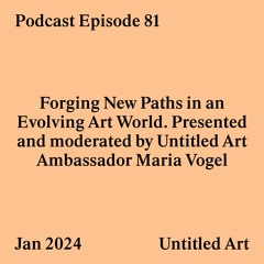 Episode 81: Forging New Paths in an Evolving Art World