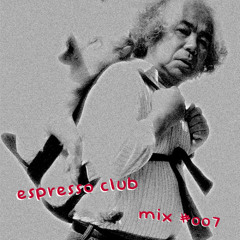 espresso club [ mix #007 ]