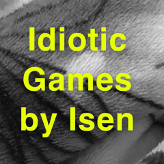 Idiotic Games by Isen