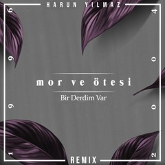 Mor ve Ötesi - Bir Derdim Var (Harun Yılmaz Remix)