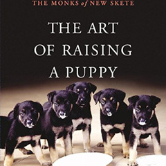 [Download] EPUB 📄 The Art of Raising a Puppy by  The Monks of New Skete &  Michael W