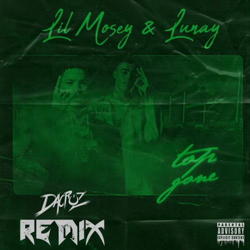 Lil Mosey & Lunay - Top Gone (Dacruz Remix)